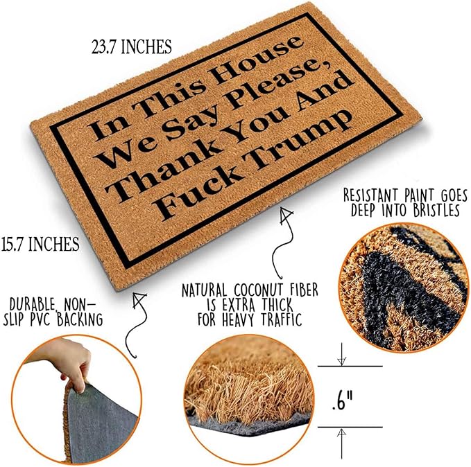 Funny Coir Doormat with in This House We Say Please, Thank You and Fuck Trum- Front Door Mat, Entryway Welcome Mat, 23.7 x 15.7 inch
